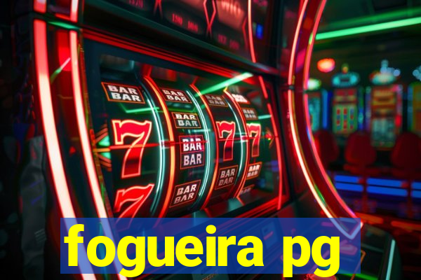 fogueira pg